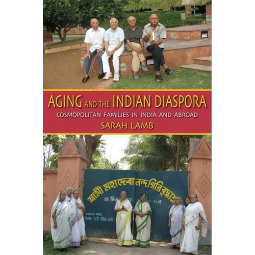 Aging and the Indian Diaspora: Cosmopolitan Families in India and Abroad - Paperback - IBook Store