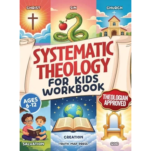 Systematic Theology for Kids Workbook: 52-Week Lesson Guide to Build an Unshakeable Faith Foundation in 10 Minutes a Day with Simple, Fun Lessons (Age - Hardcover