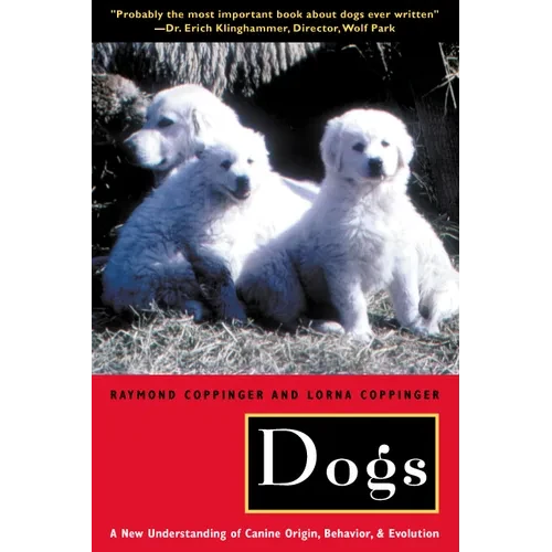 Dogs: A New Understanding of Canine Origin, Behavior and Evolution - Paperback