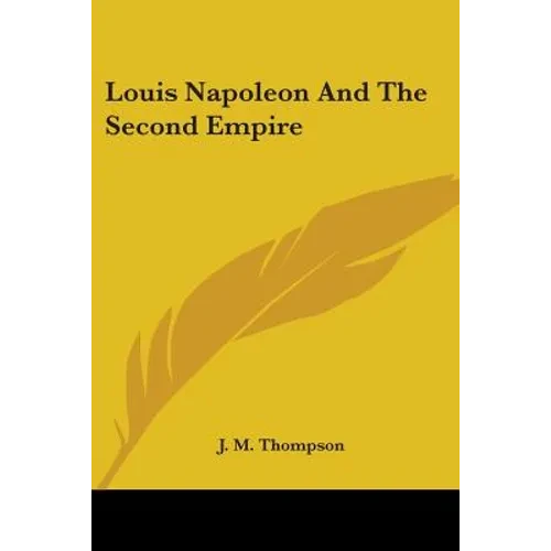 Louis Napoleon and the Second Empire - Paperback