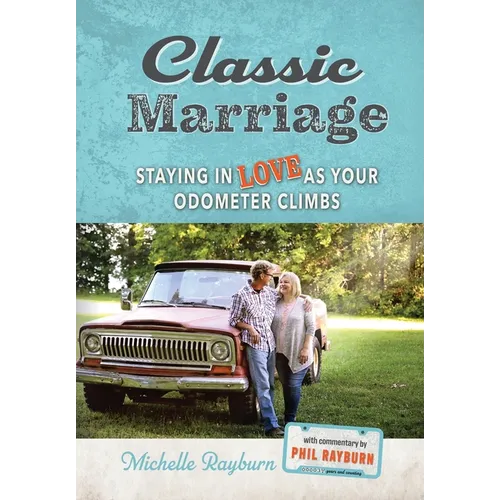 Classic Marriage: Staying in Love as Your Odometer Climbs - Hardcover - IBook Store