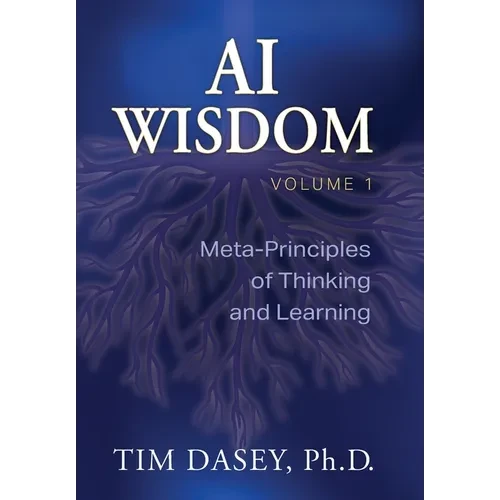AI Wisdom Volume 1: Meta-Principles of Thinking and Learning - Hardcover