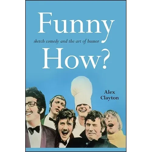 Funny How?: Sketch Comedy and the Art of Humor - Hardcover