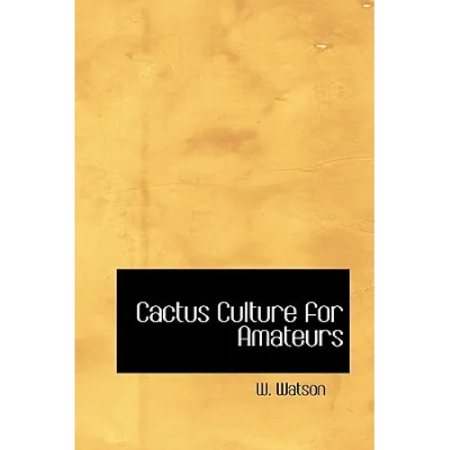 Cactus Culture for Amateurs