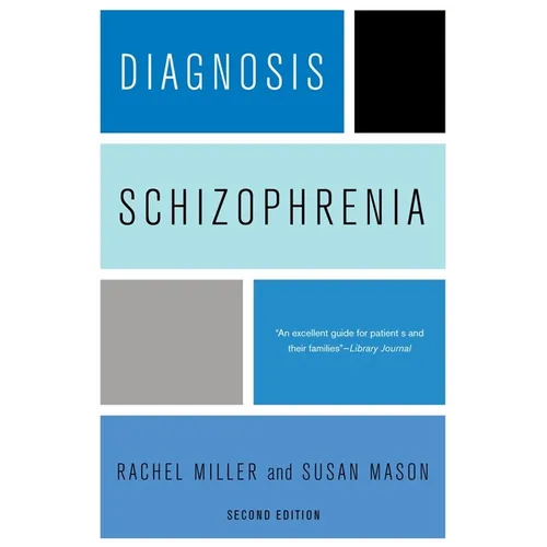 Diagnosis: Schizophrenia: A Comprehensive Resource for Consumers, Families, and Helping Professionals, Second Edition - Paperback - IBook Store