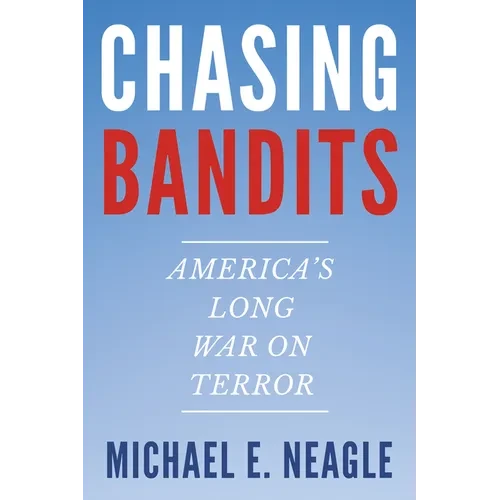 Chasing Bandits: America's Long War on Terror - Hardcover