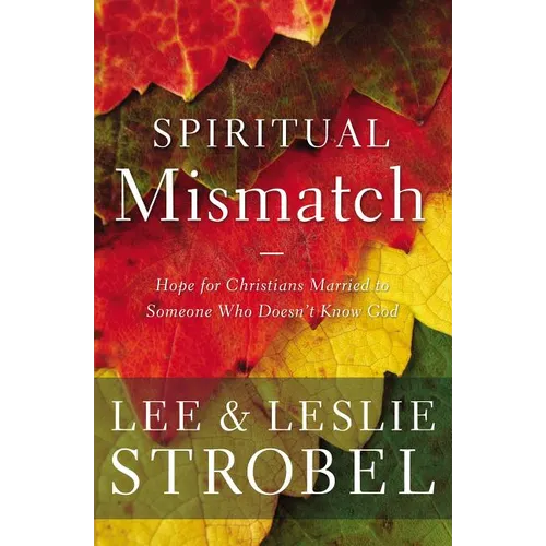 The Spiritual Mismatch: Hope for Christians Married to Someone Who Doesn't Know God