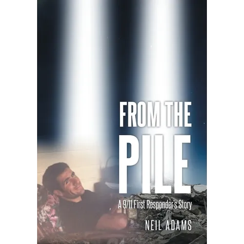 From the Pile: A 9-11 First Responder's Story - Hardcover - IBook Store