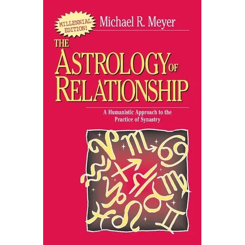 The Astrology of Relationships: A Humanistic Approach to the Practice of Synastry - Paperback
