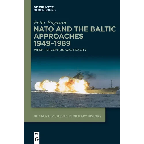 NATO and the Baltic Approaches 1949-1989: When Perception Was Reality - Paperback