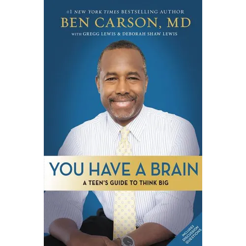 You Have a Brain: A Teen's Guide to T.H.I.N.K. B.I.G.