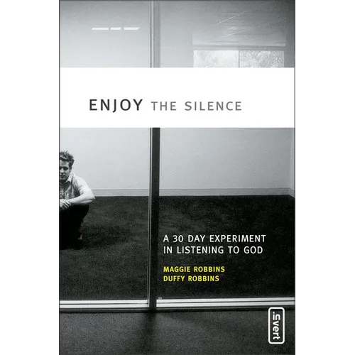 The Enjoy the Silence: A 30-Day Experiment in Listening to God