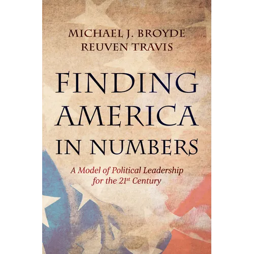 Finding America in Numbers: A Model of Political Leadership for the 21st Century