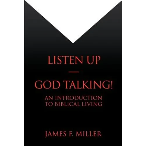 Listen Up--God Talking!: An Introduction to Biblical Living - Paperback
