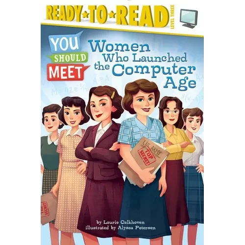 Women Who Launched the Computer Age: Ready-To-Read Level 3 - Paperback