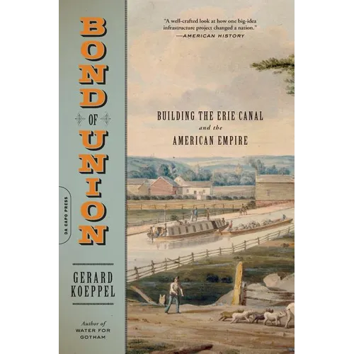Bond of Union: Building the Erie Canal and the American Empire