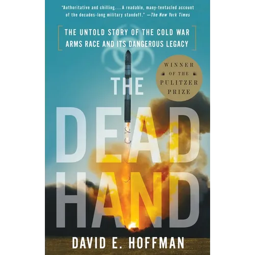 The Dead Hand (Pulitzer Prize Winner): The Untold Story of the Cold War Arms Race and Its Dangerous Legacy