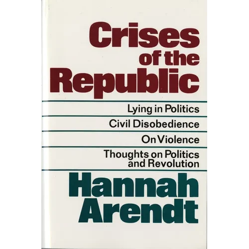 Crises of the Republic: Lying in Politics; Civil Disobedience; On Violence; Thoughts on Politics and Revolution - Paperback
