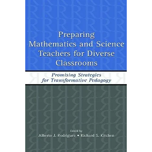 Preparing Mathematics and Science Teachers for Diverse Classrooms: Promising Strategies for Transformative Pedagogy