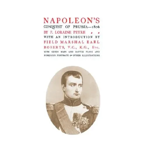 Napoleon's Conquest of Prussia 1806 - Hardcover