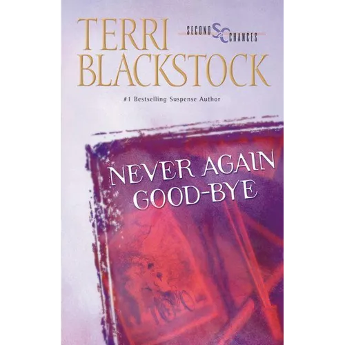 The Never Again Good-Bye: A Heartfelt Story of Faith, Family, and Second Chances