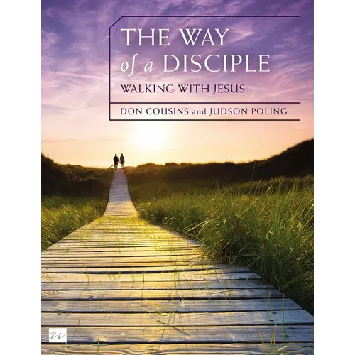 The Way of a Disciple Bible Study Guide: Walking with Jesus: How to Walk with God, Live His Word, Contribute to His Work, and Make a Difference in the