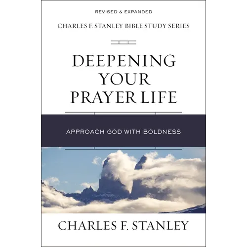 Deepening Your Prayer Life: Approach God with Boldness