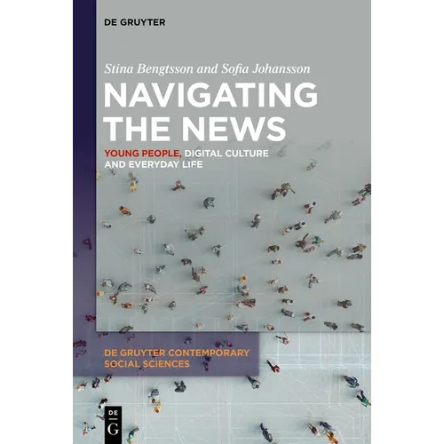 Navigating the News: Young People, Digital Culture and Everyday Life - Hardcover