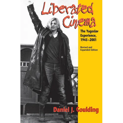 Liberated Cinema: The Yugoslav Experience, 1945-2001 - Paperback - IBook Store