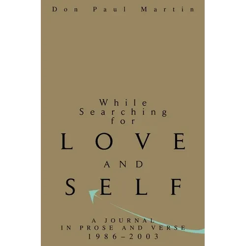 While Searching for Love and Self: A Journal in Prose and Verse 1986-2003 - Paperback