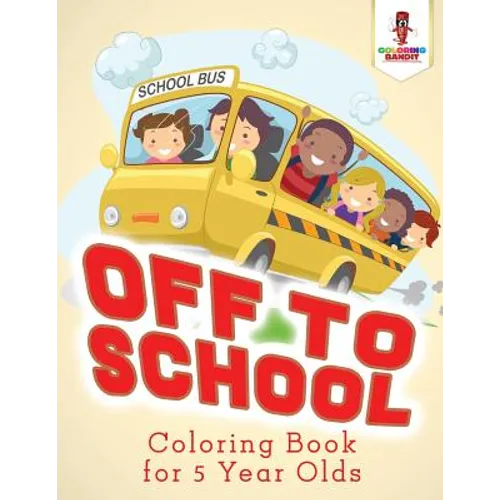Off to School: Coloring Book for 5 Year Olds - Paperback - IBook Store