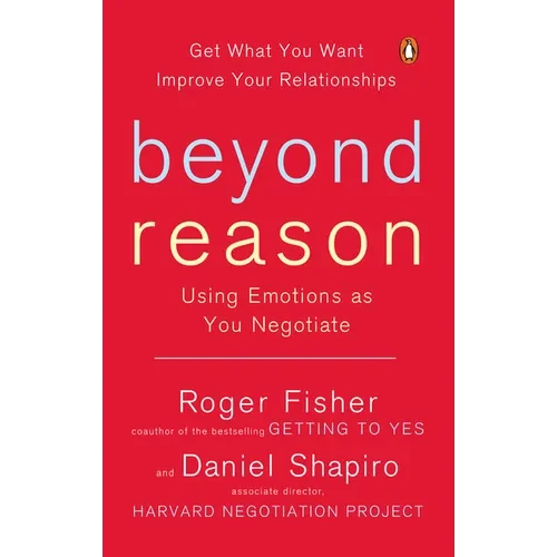 Beyond Reason: Using Emotions as You Negotiate - Paperback