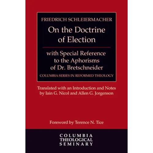 On the Doctrine of Election, with Special Reference to the Aphorisms of Dr. Bretschneider - Hardcover