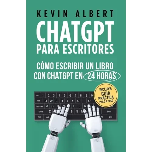 ChatGPT para escritores: Cómo escribir un libro con ChatGPT en 24 horas - Paperback