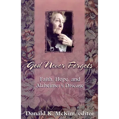 God Never Forgets: Memory and Hope for Alzheimer's Patient's - Paperback