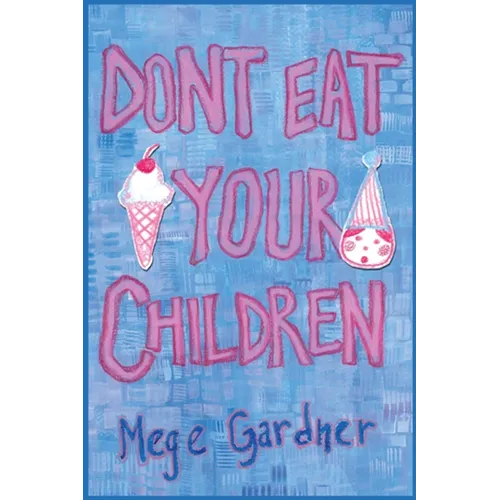 Don't Eat Your Children: Quips and Tricks from a Mom of Six