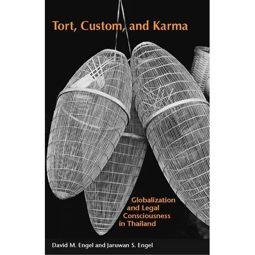 Tort, Custom, and Karma: Globalization and Legal Consciousness in Thailand - Hardcover
