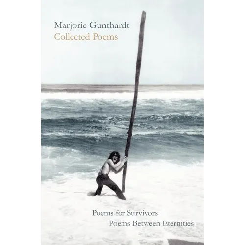 Collected Poems: Poems for Survivors & Poems Between Eternities