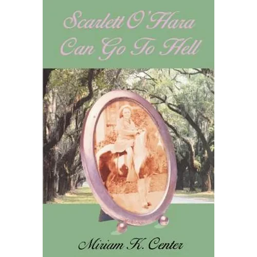 Scarlett O'Hara Can Go to Hell - Paperback