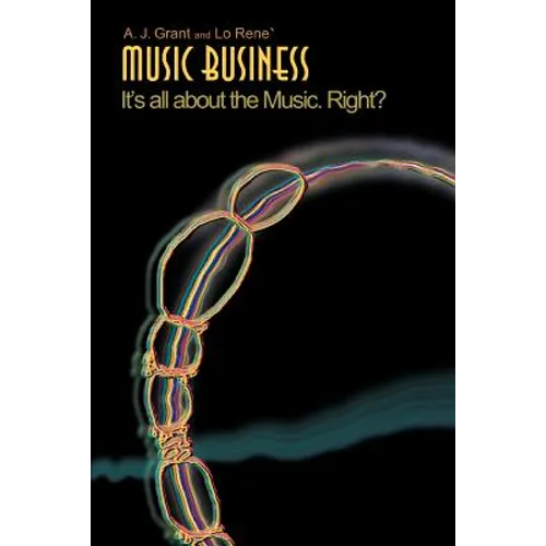 Music Business: It's All about the Music. Right?