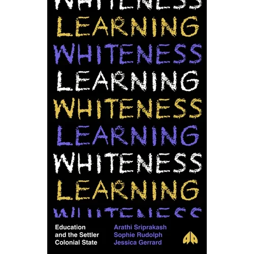 Learning Whiteness: Education and the Settler Colonial State - Paperback