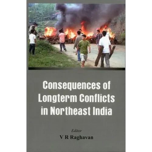 Consequences of the Long Term Conflict in the Northeast India - Hardcover