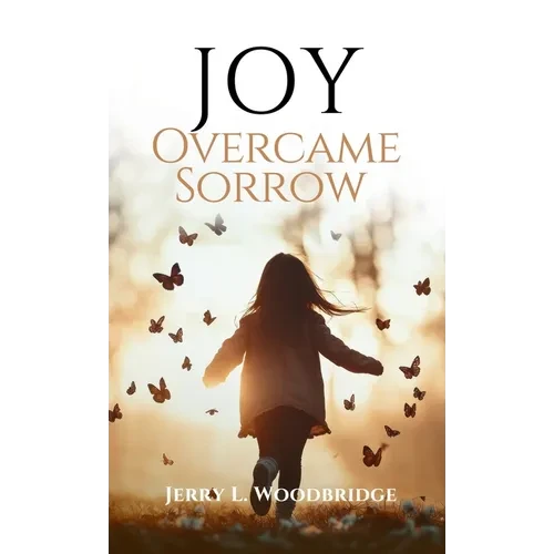 Joy Overcame Sorrow - Hardcover