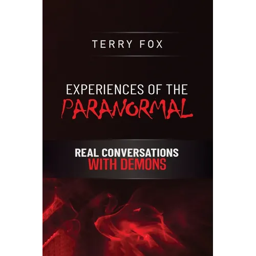 Experiences of the Paranormal: Real Conversations with Demons
