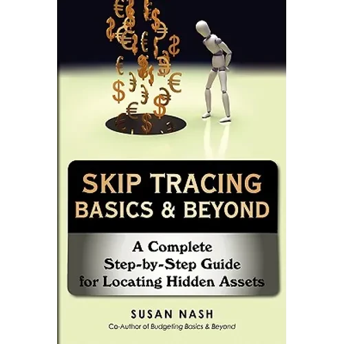 Skip Tracing Basics & Beyond: A Complete Step-by-Step Guide for Locating Hidden Assets - Paperback