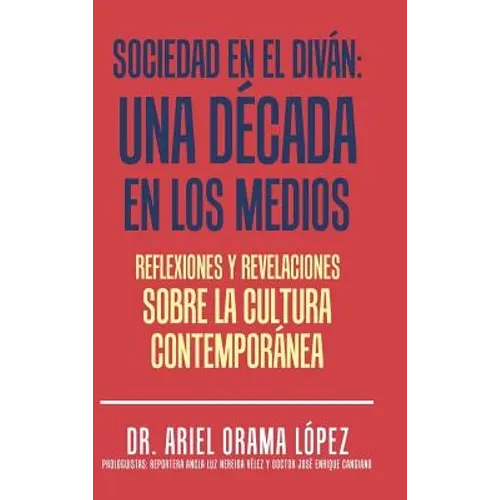 Sociedad en el diván: Una década en los medios: Reflexiones y revelaciones sobre la cultura contemporanea - Hardcover