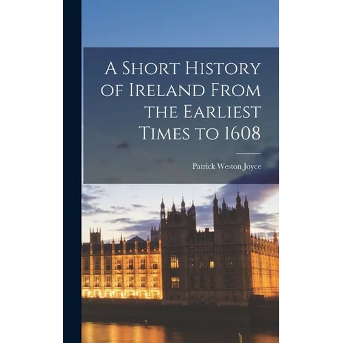 A Short History of Ireland From the Earliest Times to 1608 - Hardcover - IBook Store