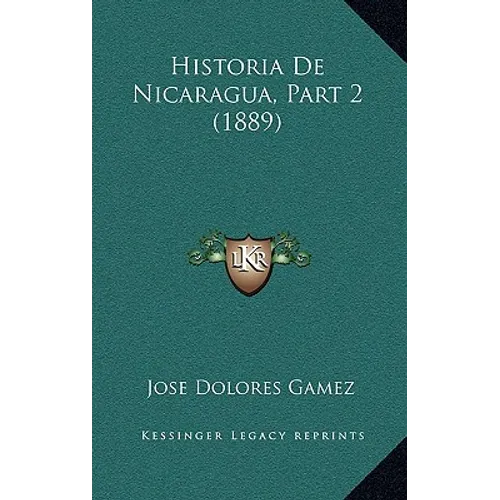 Historia De Nicaragua, Part 2 (1889)