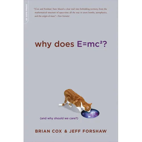 Why Does E=mc2?: (And Why Should We Care?)