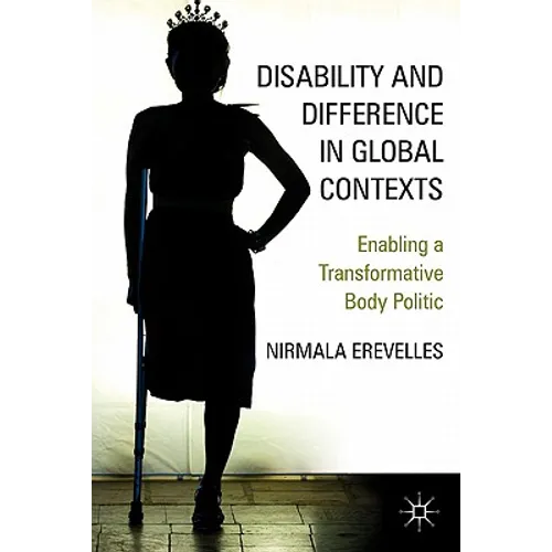 Disability and Difference in Global Contexts: Enabling a Transformative Body Politic - Hardcover - IBook Store